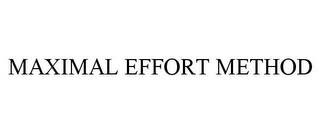 MAXIMAL EFFORT METHOD trademark