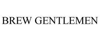 BREW GENTLEMEN trademark