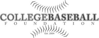 COLLEGE BASEBALL FOUNDATION EST. 2004 trademark