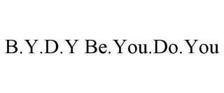 B.Y.D.Y BE.YOU.DO.YOU trademark