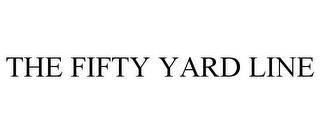 THE FIFTY YARD LINE trademark