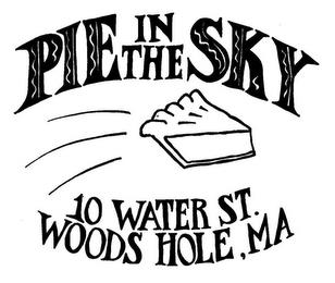 PIE IN THE SKY 10 WATER ST. WOODS HOLE, MA trademark