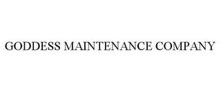 GODDESS MAINTENANCE COMPANY trademark