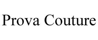 PROVA COUTURE trademark