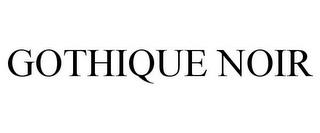 GOTHIQUE NOIR trademark