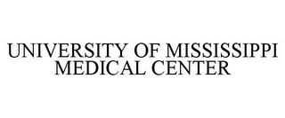 UNIVERSITY OF MISSISSIPPI MEDICAL CENTER trademark