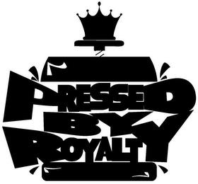 PRESSED BY ROYALTY trademark