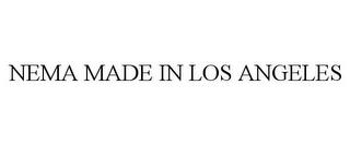 NEMA MADE IN LOS ANGELES trademark