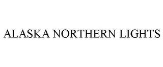 ALASKA NORTHERN LIGHTS trademark