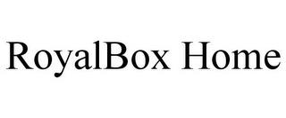 ROYALBOX HOME trademark