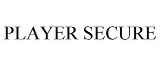 PLAYER SECURE trademark