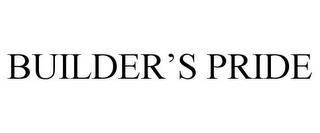 BUILDER'S PRIDE trademark