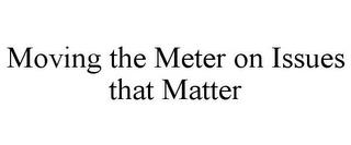 MOVING THE METER ON ISSUES THAT MATTER trademark