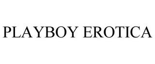 PLAYBOY EROTICA trademark