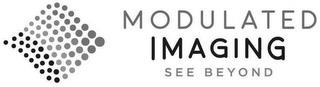 MODULATED IMAGING SEE BEYOND trademark