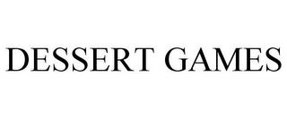 DESSERT GAMES trademark