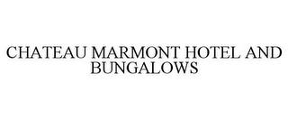 CHATEAU MARMONT HOTEL AND BUNGALOWS trademark