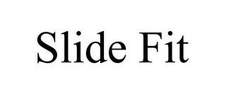 SLIDE FIT trademark