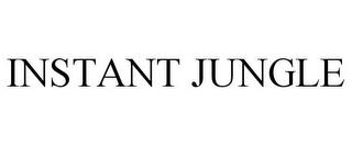 INSTANT JUNGLE trademark