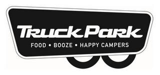 TRUCK PARK FOOD · BOOZE · HAPPY CAMPERS trademark