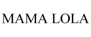 MAMA LOLA trademark