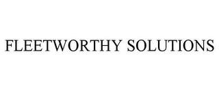 FLEETWORTHY SOLUTIONS trademark