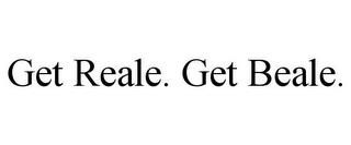 GET REALE. GET BEALE. trademark