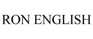 RON ENGLISH trademark