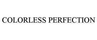 COLORLESS PERFECTION trademark