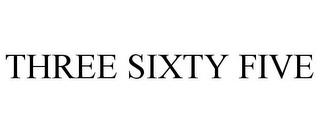 THREE SIXTY FIVE trademark