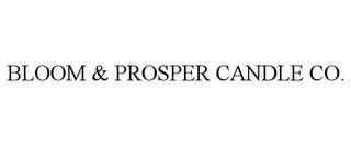 BLOOM & PROSPER CANDLE CO. trademark