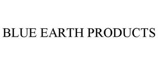 BLUE EARTH PRODUCTS trademark