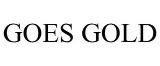 GOES GOLD trademark