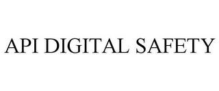 API DIGITAL SAFETY trademark