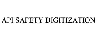 API SAFETY DIGITIZATION trademark