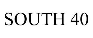 SOUTH 40 trademark