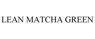 LEAN MATCHA GREEN trademark