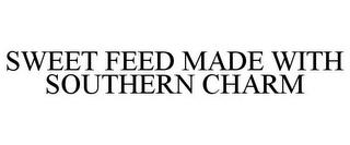 SWEET FEED MADE WITH SOUTHERN CHARM trademark