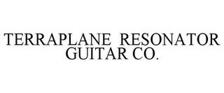 TERRAPLANE RESONATOR GUITAR CO. trademark