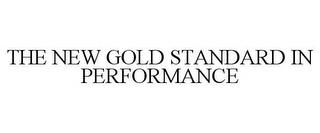 THE NEW GOLD STANDARD IN PERFORMANCE trademark