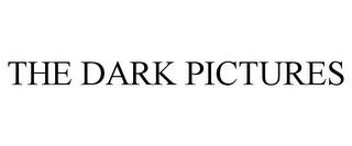 THE DARK PICTURES trademark