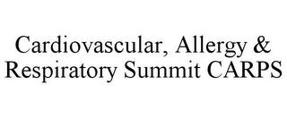 CARDIOVASCULAR, ALLERGY & RESPIRATORY SUMMIT CARPS trademark