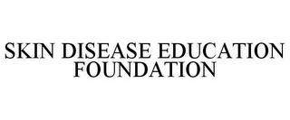 SKIN DISEASE EDUCATION FOUNDATION trademark