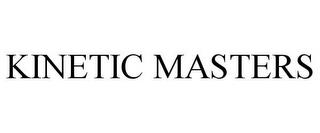 KINETIC MASTERS trademark