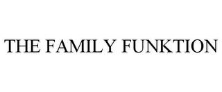 THE FAMILY FUNKTION trademark