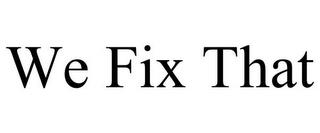 WE FIX THAT trademark