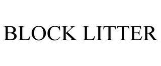 BLOCK LITTER trademark