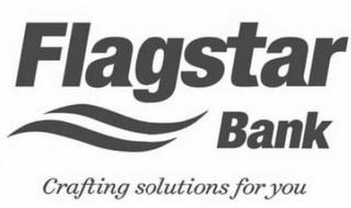 FLAGSTAR BANK CRAFTING SOLUTIONS FOR YOU trademark