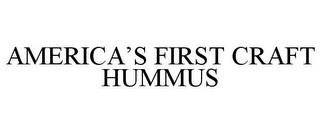 AMERICA'S FIRST CRAFT HUMMUS trademark