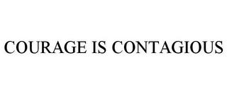 COURAGE IS CONTAGIOUS trademark